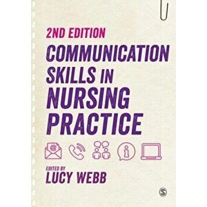 Communication Skills in Nursing Practice, Paperback - Lucy Webb imagine