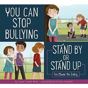 You Can Stop Bullying: Stand by or Stand Up?, Hardcover - Connie Colwell Miller imagine