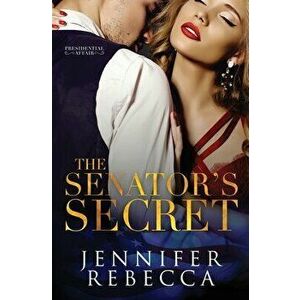 The Senator's Secret, Paperback - Jennifer Rebecca imagine
