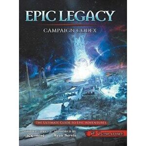 Epic Legacy Campaign Codex, Hardcover - Ryan Servis imagine
