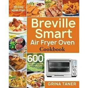 Breville Smart Air Fryer Oven Cookbook, Paperback - Grina Taner imagine