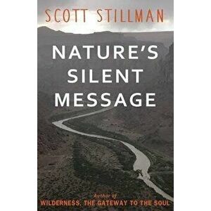 Nature's Silent Message, Paperback - Scott Stillman imagine