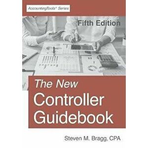 The New Controller Guidebook: Fifth Edition, Paperback - Steven M. Bragg imagine