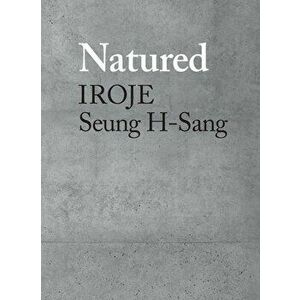 Natured: Iroje, Seung H-Sang, Hardcover - Seung H-Sang imagine