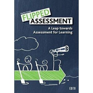 Flipped Assessment: A Leap towards Assessment for Learning, Paperback - Marika Toivola imagine