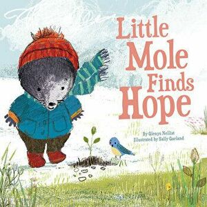 Little Mole Finds Hope, Hardcover - Glenys Nellist imagine