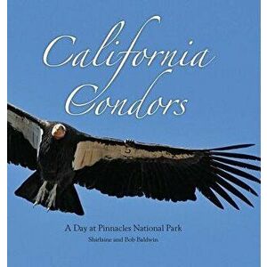 California Condors: A Day at Pinnacles National Park, Hardcover - Shirlaine Baldwin imagine