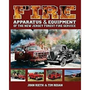 Fire Apparatus and Equipment of the New Jersey Forest Fire Service, Paperback - Tim Regan imagine