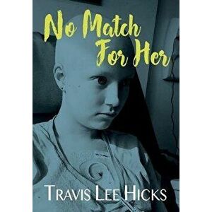 No Match For Her, Hardcover - Travis Lee Hicks imagine