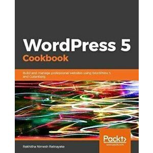 WordPress 5 Cookbook, Paperback - Rakhitha Nimesh Ratnayake imagine
