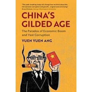 China's Gilded Age: The Paradox of Economic Boom and Vast Corruption, Hardcover - Yuen Yuen Ang imagine