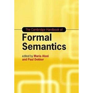 The Cambridge Handbook of Formal Semantics, Paperback - Maria Aloni imagine