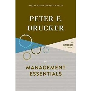 Peter F. Drucker on Management Essentials, Hardcover - Peter F. Drucker imagine