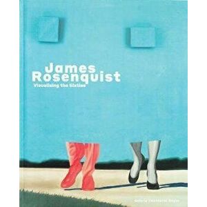 James Rosenquist: Visualising the Sixties, Hardcover - James Rosenquist imagine