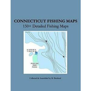 Connecticut Fishing Maps: 150+ Detailed Fishing Maps, Paperback - M. Breslend imagine