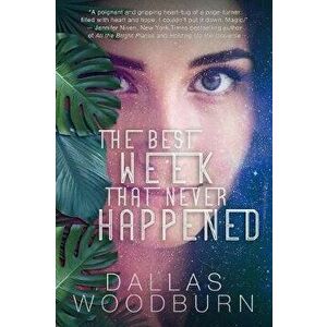 The Best Week That Never Happened, Paperback - Dallas Woodburn imagine