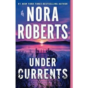 Under Currents, Paperback - Nora Roberts imagine
