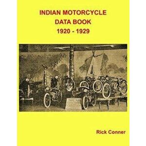 Indian Motorcycle Data Book 1920 - 1929, Paperback - Rick Conner imagine
