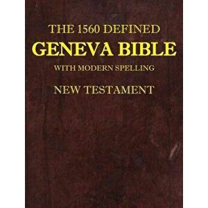 The 1560 Defined Geneva Bible: With Modern Spelling, New Testament, Hardcover - David L. Brown imagine