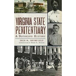 Virginia State Penitentiary: A Notorious History, Hardcover - Dale Brumfield imagine