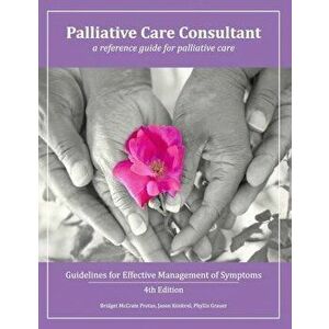 Palliative Care Consultant: Guidelines for Effective Management of Symptoms, Paperback - Jason M. Kimbrel imagine