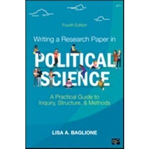 Writing a Research Paper in Political Science: A Practical Guide to Inquiry, Structure, and Methods, Paperback - Lisa A. Baglione imagine
