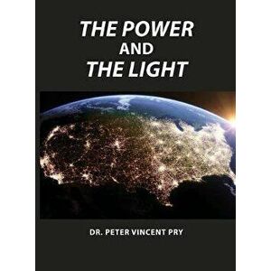 The Power And The Light: The Congressional EMP Commission's War To Save America 2001-2020, Hardcover - Peter Vincent Pry imagine