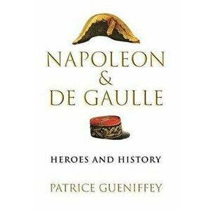 Napoleon and de Gaulle: Heroes and History, Hardcover - Steven Rendall imagine