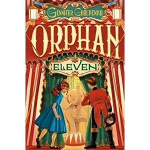 Orphan Eleven, Hardcover - Gennifer Choldenko imagine