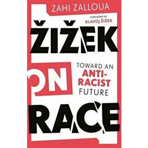 Zizek on Race: Toward an Anti-Racist Future, Paperback - Zahi Zalloua imagine