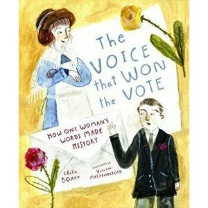 The Voice That Won the Vote: How One Woman's Words Made History, Hardcover - Elisa Boxer imagine