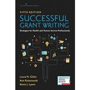 Successful Grant Writing, Fifth Edition: Strategies for Health and Human Service Professionals, Paperback - Laura Gitlin imagine