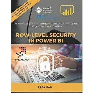 Row-Level Security in Power BI: The complete guide of creating different views of the data for the same Power BI report, Paperback - Reza Rad imagine