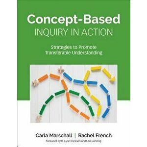 Concept-Based Inquiry in Action: Strategies to Promote Transferable Understanding, Paperback - Carla Marschall imagine