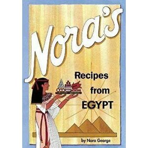 Nora's Recipes from Egypt, Paperback - George Nora imagine