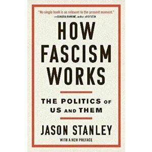 How Fascism Works: The Politics of Us and Them, Paperback - Jason Stanley imagine