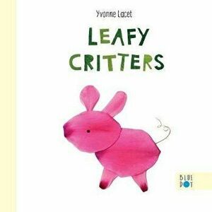Leafy Critters, Hardcover - Yvonne Lacet imagine