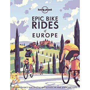 Epic Bike Rides of Europe, Hardcover - Lonely Planet imagine