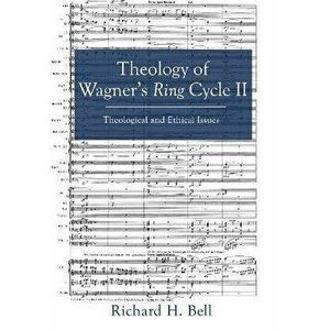 Theology of Wagner's Ring Cycle II, Paperback - Richard H. Bell imagine