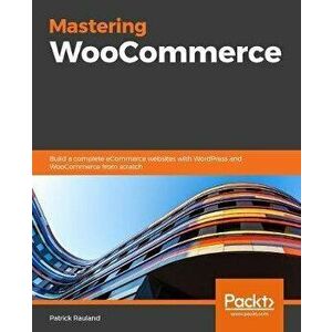 Mastering WooCommerce 4, Paperback - Patrick Rauland imagine