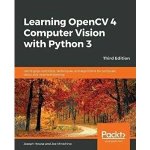 Learning OpenCV 4 Computer Vision with Python, Paperback - Joseph Howse imagine