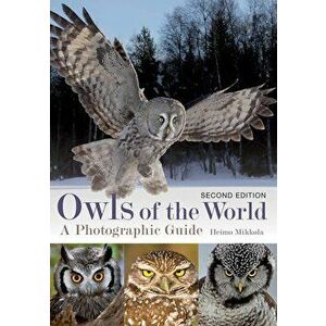 Owls of the World: A Photographic Guide, Paperback - Heimo Mikkola imagine