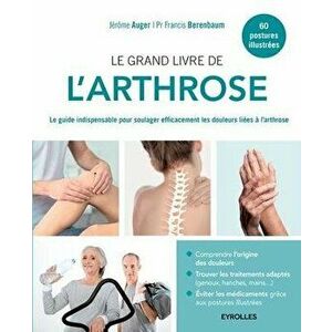 Le grand livre de l'arthrose: Le guide indispensable pour soulager efficacement les douleurs lies l'arthrose, Paperback - Jerome Auger imagine