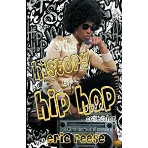 The History of Hip Hop Collection, Paperback - Eric Reese imagine