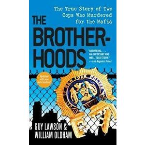 The Brotherhoods: The True Story of Two Cops Who Murdered for the Mafia, Paperback - Guy Lawson imagine