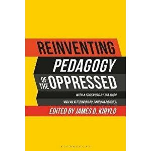 Reinventing Pedagogy of the Oppressed: Contemporary Critical Perspectives, Paperback - James D. Kirylo imagine