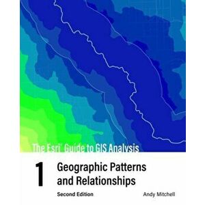 The ESRI Guide to GIS Analysis, Volume 1: Geographic Patterns and Relationships, Paperback - Andy Mitchell imagine