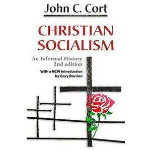 Christian Socialism: An Informal History, Paperback - John C. Cort imagine