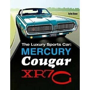 The Luxury Sports Car: Mercury Cougar XR7-G, Paperback - Don Skinner imagine