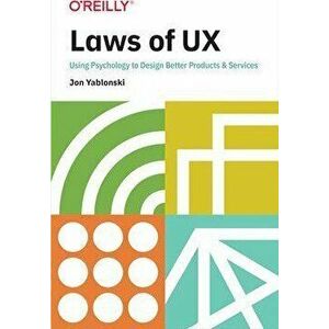Laws of UX: Using Psychology to Design Better Products & Services, Paperback - Jon Yablonski imagine
